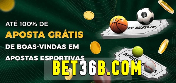 bet36 bet Ate 100% de Aposta Gratis